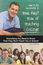 How to be successful in your first year of teaching college everything you need to know that they don't teach you in school  cover image cdn