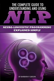 The Complete Guide to Understanding and Using NLP Neuro-Linguistic Programming Explained Simply cover image cdn