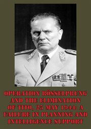 25 may 1944: a failure in planning and intelligence support operation rosselprung and the eliminatio cover image cdn