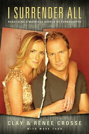 I surrender all rebuilding a marriage broken by pornography  cover image cdn