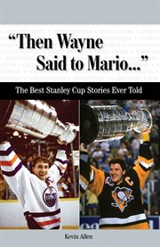 Then Wayne said to Mario-- the best Stanley Cup stories ever told  cover image cdn