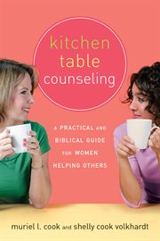 Kitchen table counseling a practical and biblical guide for women helping others  cover image cdn
