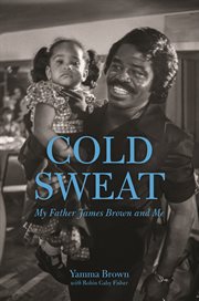Cold sweat my father James Brown and me cover image cdn