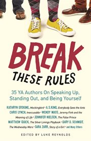 Break these rules 35 YA authors on speaking up, standing out, and being yourself  cover image cdn