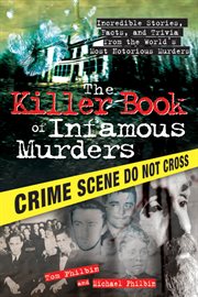 The killer book of infamous murders incredible stories, facts, and trivia from the world's most notorious murders  cover image cdn