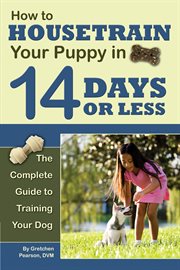 How to housetrain your puppy in 14 days or less the complete guide to training your dog  cover image cdn