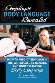 Employee body language revealed how to predict behavior in the workplace by reading and understanding body language cover image cdn