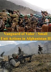 Vanguard of valor : small unit actions in afghanistan vol. ii cover image cdn