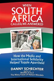 When South Africa Called, We Answered How the Media and International Solidarity Helped Topple Apartheid  cover image cdn