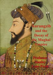 Aurangzib and the decay of the mughal empire cover image cdn