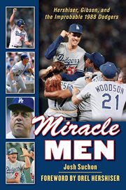 Miracle men Hershiser, Gibson, and the improbable 1988 Dodgers  cover image cdn