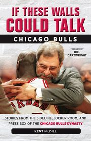 If These Walls Could Talk Stories from the Sideline, Locker Room, and Press Box of the Chicago Bulls Dynasty cover image cdn