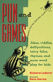 Pun and games jokes, riddles, daffynitions, tairy fales, rhymes and more wordplay for kids  cover image cdn
