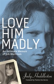 Love him madly an intimate memoir of Jim Morrison  cover image cdn