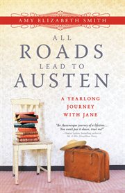 All roads lead to Austen a year-long journey with Jane cover image cdn