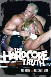 The hardcore truth the Bob Holly story  cover image cdn