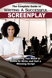 The Complete Guide to Writing a Successful Screenplay Everything You Need to Know to Write and Sell a Winning Script cover image cdn