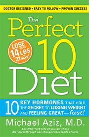 The perfect 10 diet 10 key hormones that hold the secret to losing weight & feeling great--fast!  cover image cdn