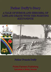 Of life and death with the fighting sixty-ninth, father duffy's story; a tale of humor and heroism cover image cdn