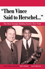 "Then Vince Said to Herschel. . ." the best Georgia Bulldog stories ever told  cover image cdn
