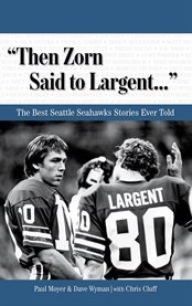 Then Zorn said to Largent-- the best Seattle Seahawks stories ever told  cover image cdn