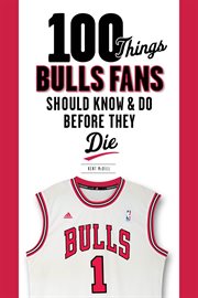 100 Things Bulls Fans Should Know & Do Before They Die cover image cdn