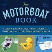 The motorboat book build & launch 20 jet boats, paddle-wheelers, electric submarines & more  cover image cdn