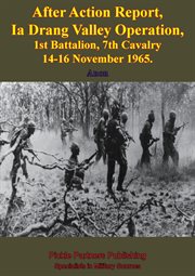 After action report la drang valley operation, 1st battalion, 7th cavalry 14-16 november 1965 cover image cdn