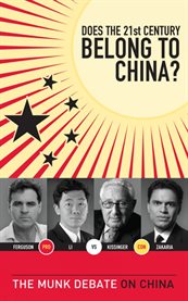 Does the 21st century belong to China? Kissinger and Zakaria vs. Ferguson and Li : the Munk debate on China  cover image cdn