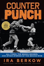 Counterpunch Ali, Tyson, the Brown Bomber, and other stories of the boxing ring  cover image cdn
