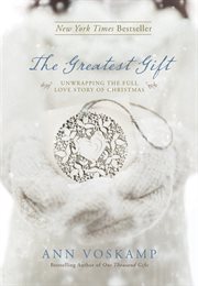 The greatest gift unwrapping the full love story of Christmas  cover image cdn
