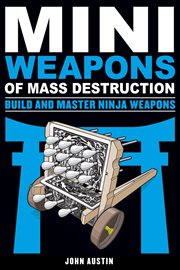 Miniweapons of mass destruction. Build and master ninja weapons cover image cdn