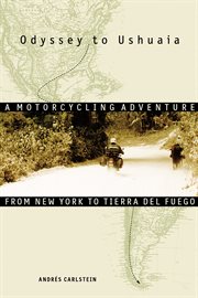 Odyssey to Ushuaia a motorcycling adventure from New York to Tierra del Fuego  cover image cdn