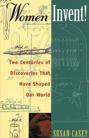 Women Invent! Two Centuries of Discoveries That Have Shaped Our World cover image cdn