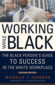 Working While Black the Black Person's Guide to Success in the White Workplace cover image cdn