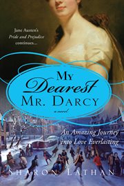 My dearest Mr. Darcy an amazing journey into love everlasting : Pride and prejudice continues--  cover image cdn