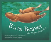 B is for beaver an Oregon alphabet cover image cdn