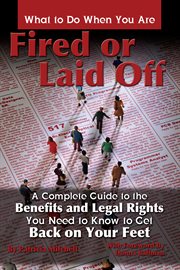 What to do when you are fired or laid off a complete guide to the benefits and legal rights you need to know to get back on your feet cover image cdn