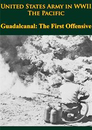 United states army in wwii - the pacific - guadalcanal: the first offensive cover image cdn