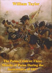 The patna crisis or three months at patna during the insurrection of 1857 cover image cdn
