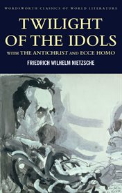Twilight of the Idols with The Antichrist and Ecce Homo cover image cdn