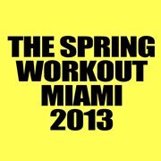 The spring workout miami 2013 cover image cdn