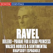 Ravel: bolero, pavane, valse nobles and sentimentale & rhapsody espagnole cover image cdn