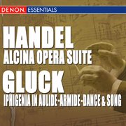 Handel: "alcina" opera suite - gluck: iphigenia in aulide suite - armide final scene - dance & song cover image cdn
