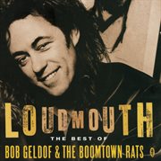 Loudmouth - the best of bob geldof & the boomtown rats cover image cdn
