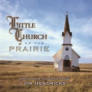 Little church on the prairie: hymns from the open range cover image cdn