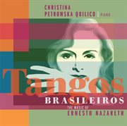 Tangos brasileiros ? the music of ernesto nazareth cover image cdn