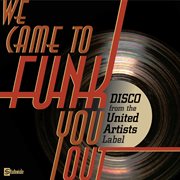 We came to funk you out: disco from the united artists label cover image cdn
