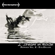 I dream in noise: remixes vol. 2 (deluxe) cover image cdn