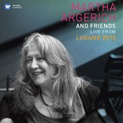 Martha argerich and friends live from the lugano festival 2010 cover image cdn